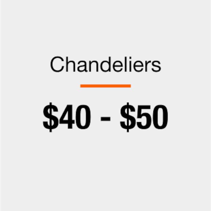 Chandeliers $40 - $50