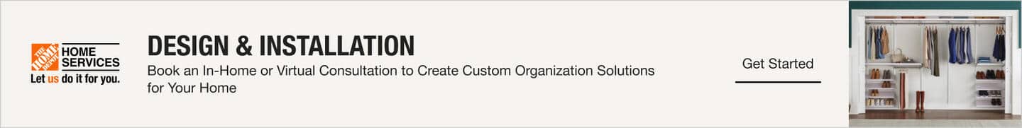 Design & Installation. Book an In-Home or Virtual Consultation to Create Custom Organization Solutions for Your Home. Get Started