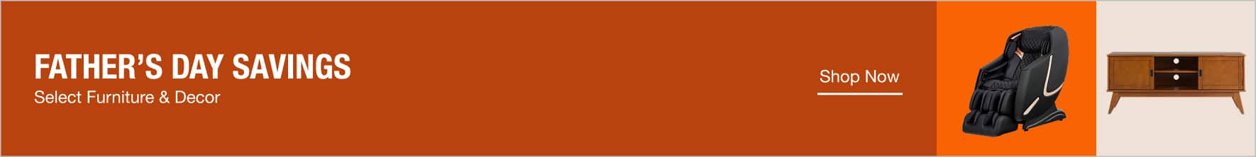 Father's Day Savings Select Furniture & Decor. Shop Now