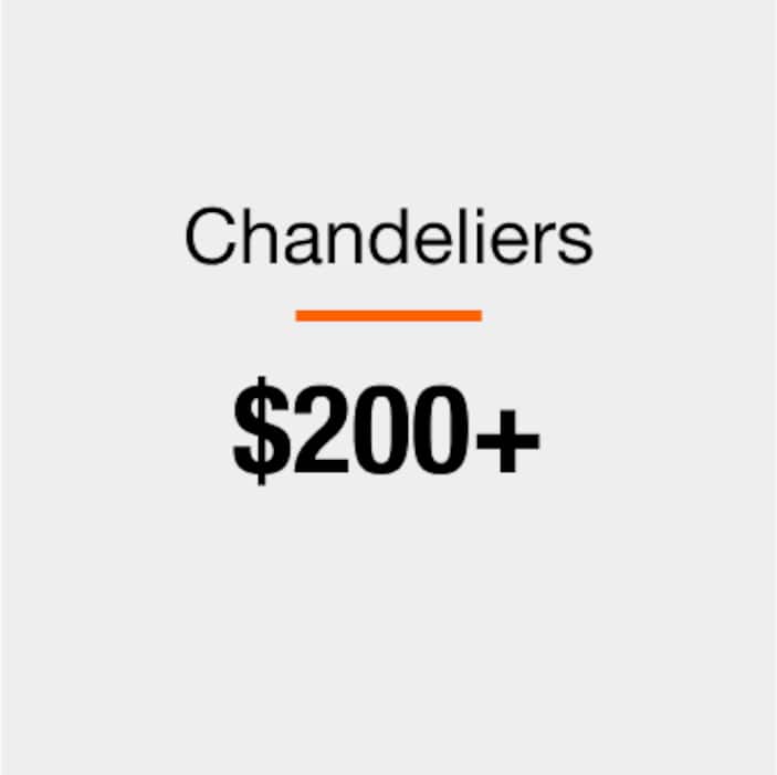 Chandeliers $200+