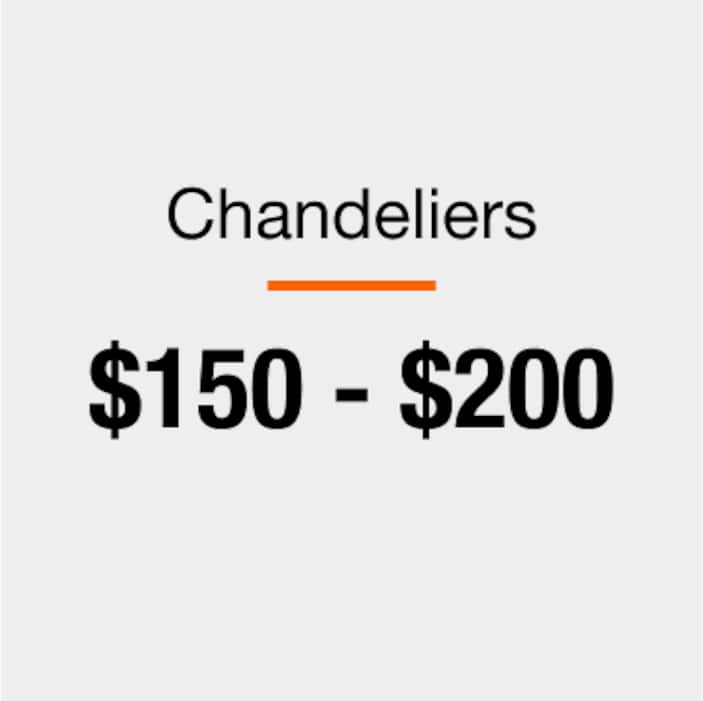 Chandeliers $150 - $200