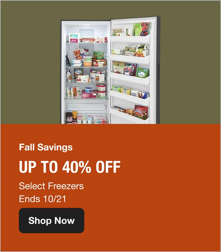 Fall Savings Up To 35 % OFF Select Freezers Ends 10/21 Shop Now