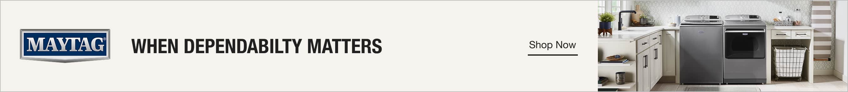 MAYTAG - when dependabilty matters - Shop Now