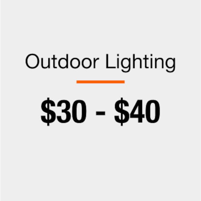 Outdoor Lighting $30 - $40