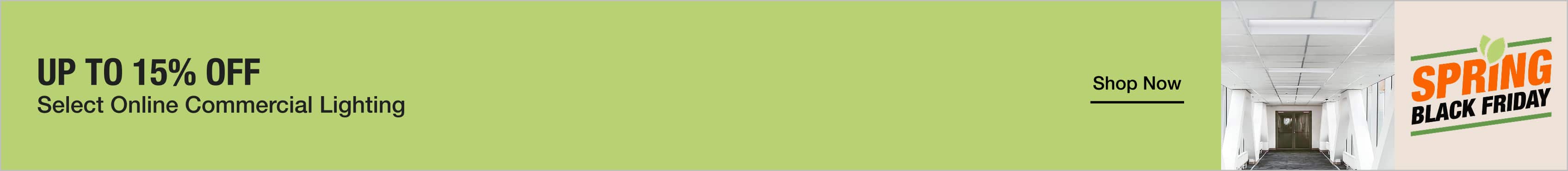 UP TO 15% OF SEELCT ONLINE COMMERCIAL LIGHTING