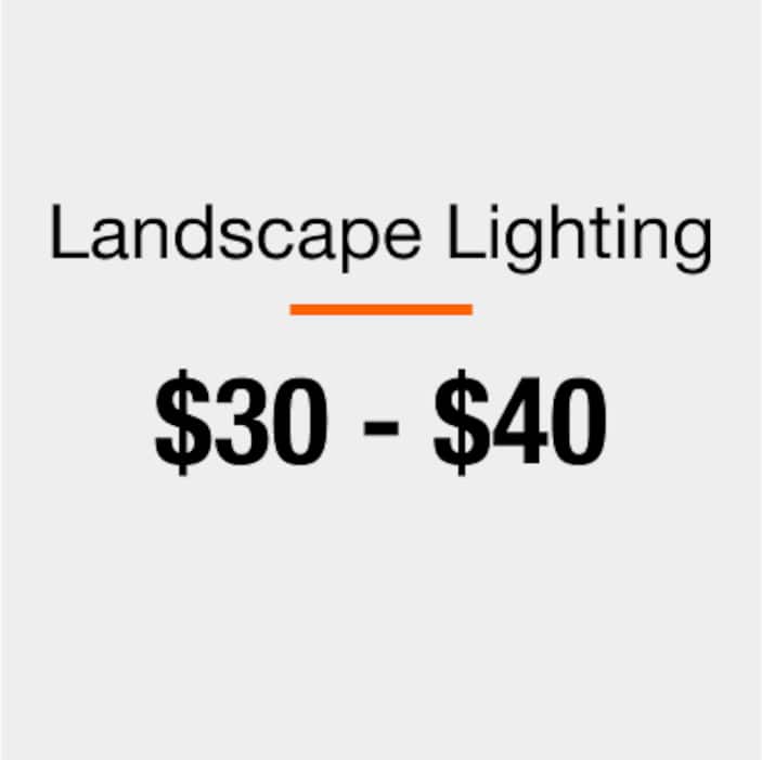 Landscape Lighting $30 - $40