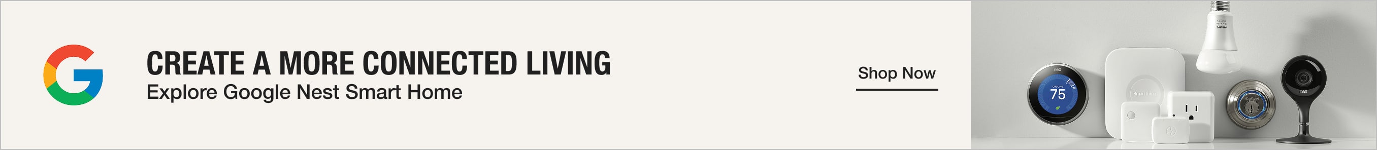 CREATE A MORE CONNECTED LIVING Explore Google Nest Smart Home