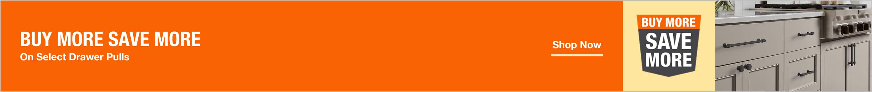 BUY MORE SAVE MORE On Select Drawer Pulls. Shop Now