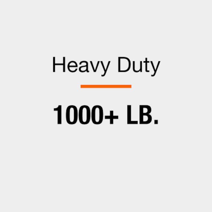 Heavy Duty 1000+ lb.