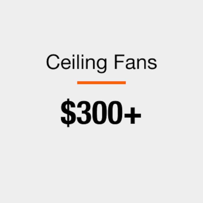 Ceiling Fans $300+