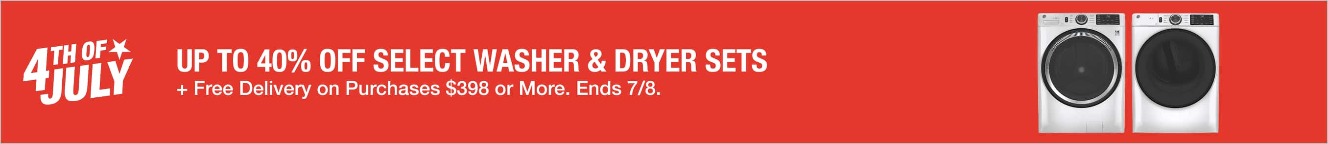Up to 40% Off SELECT WASHER & DRYER SETS + Free Delivery on Purchases $398 or More. Ends 7/8.
