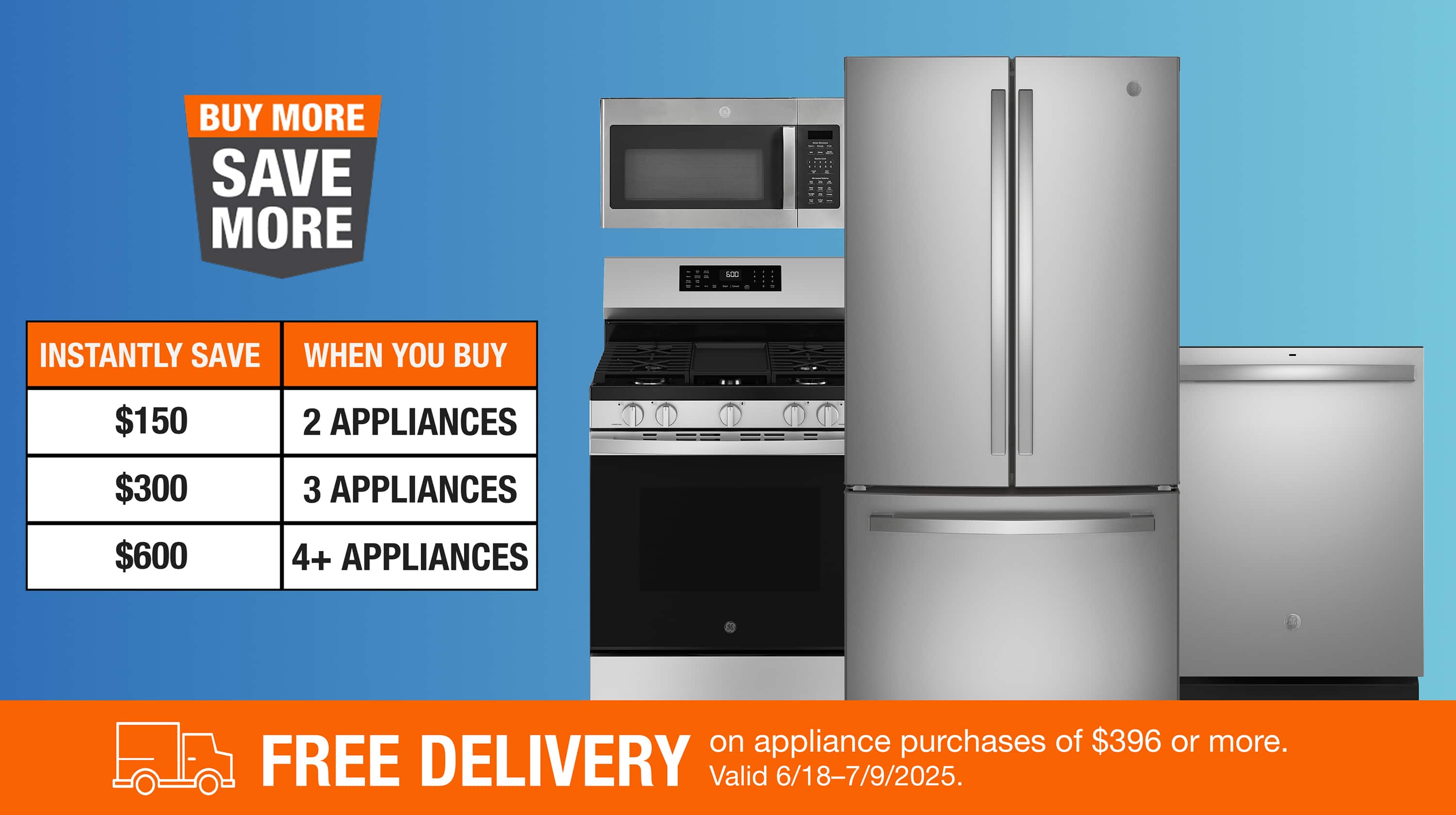 Buy 2 appliances, get $100 Off Buy 3 appliances, get $300 Off Buy 4+ appliances, get $600 Off