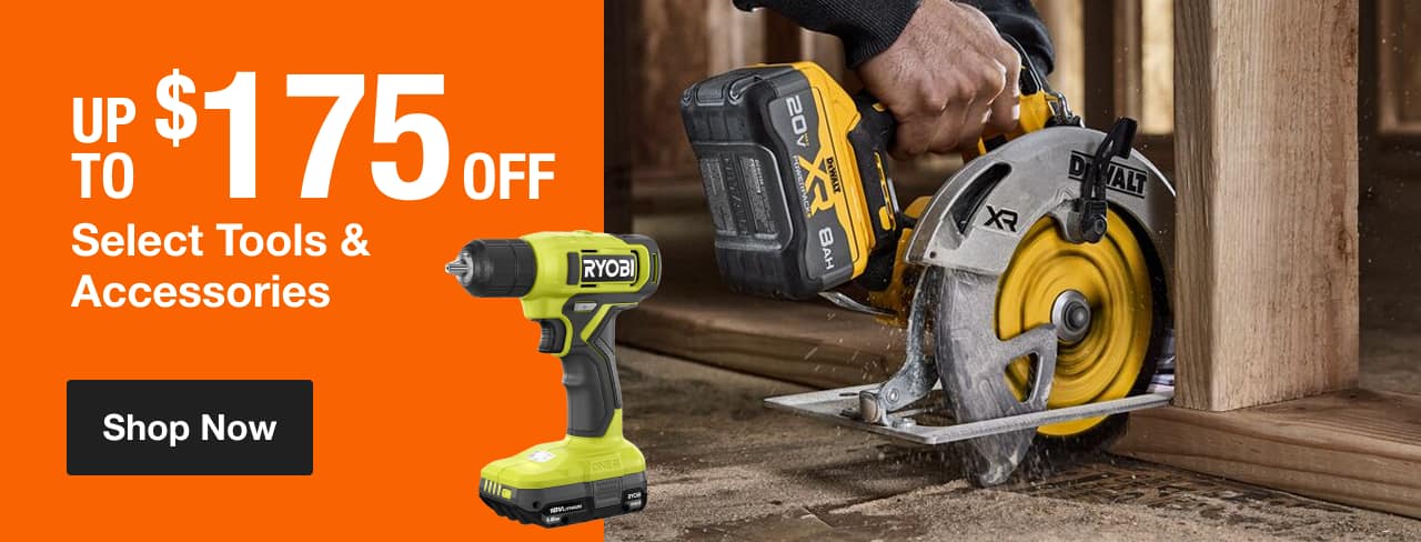 UP TO $175 OFF Select Tools & Tool Accessories