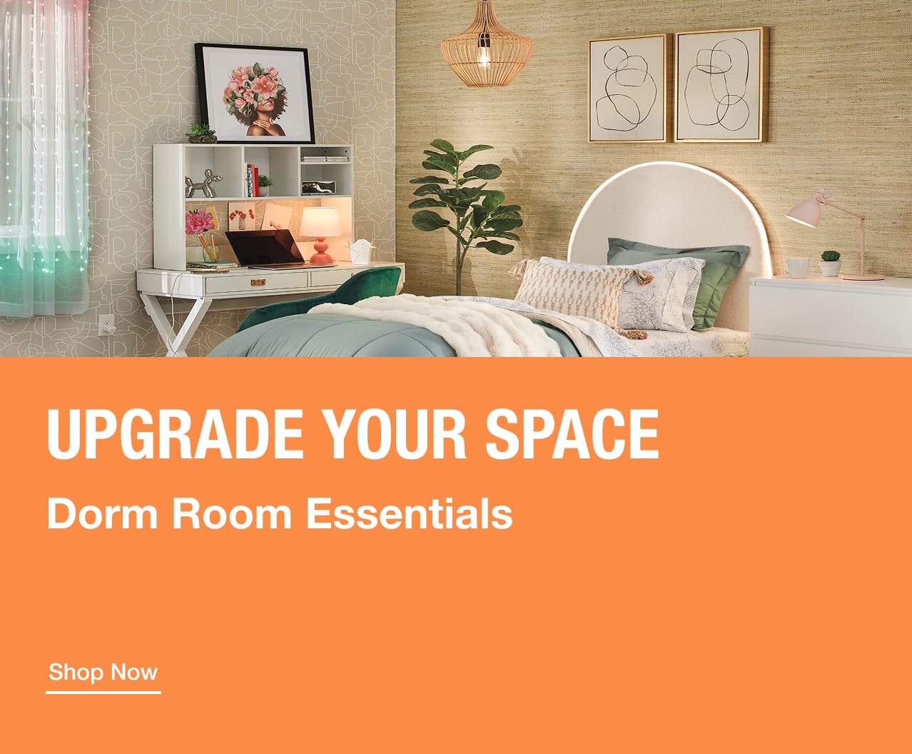 UPGRADE YOUR SPACE Dorm Room Essentials