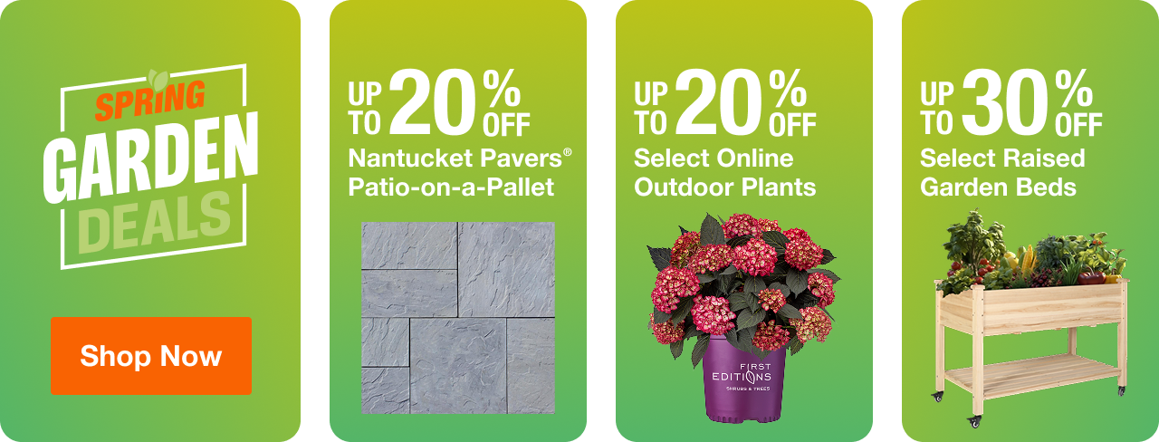 UP TO 20% OFF Nantucket Pavers® Patio-on-a-Pallet  UP TO 20% OFF Select Outdoor Plants  UP TO 30% OFF Select Raised Garden Beds
