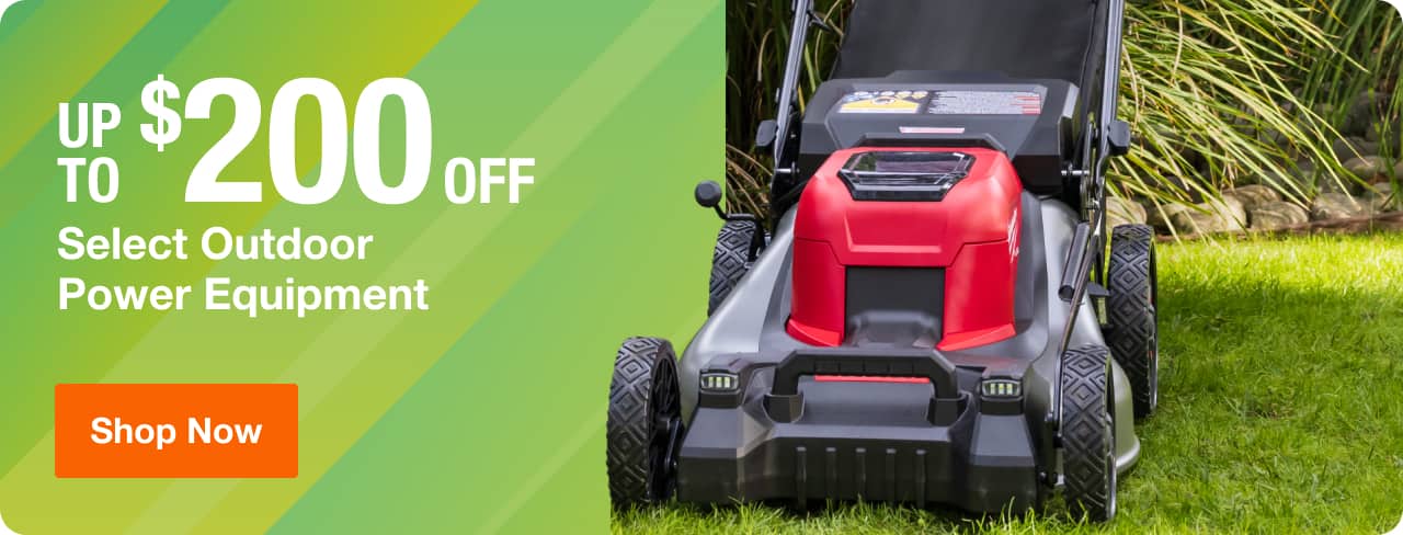 UP TO $200 OFF Select Outdoor Power Equipment