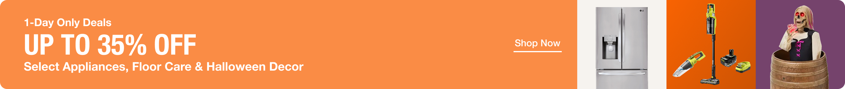 1-Day Only Deals UP TO 35% OFF Select Appliances, Floor Care & Halloween Decor