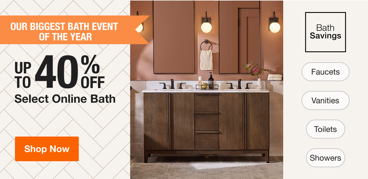 Our Biggest Bath Event of the Year UP TO 40% OFF Select Online Bath