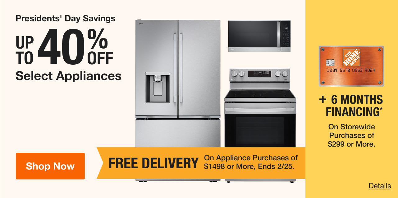 UP TO 40% OFF Select Appliances, Ends 2/25. + 12 Months Financing*  On Appliance Purchases of $299 or More Valid 2/5-2/18/2026.