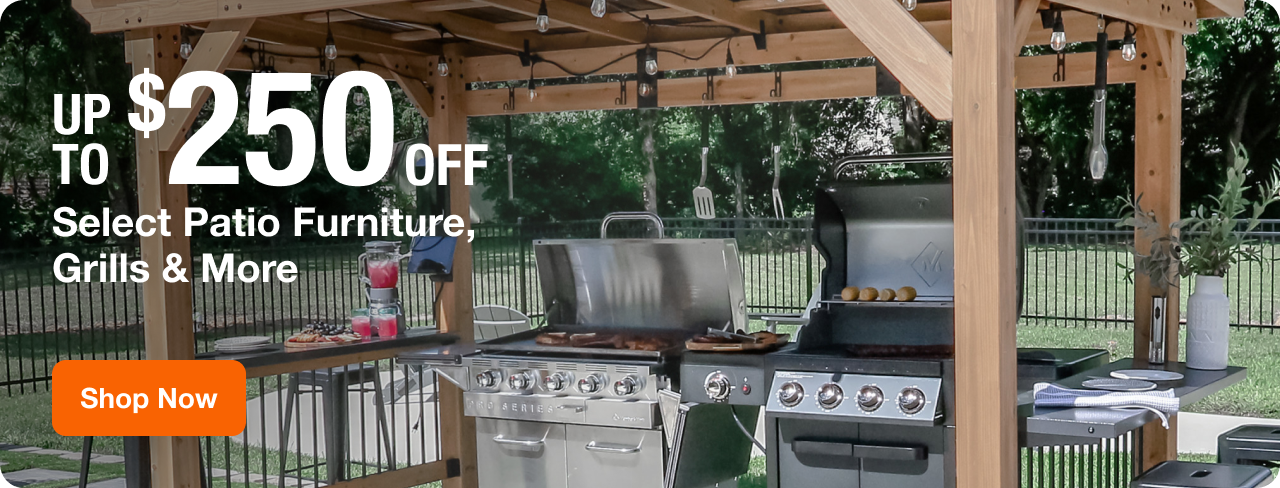 UP TO $250 OFF Select Patio Furniture, Grills & More
