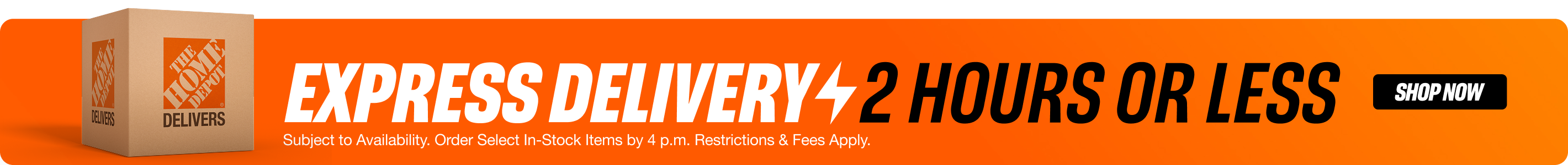 NEED IT FASTER? EXPRESS DELIVERY HAS ARRIVED. Subject to Availability. Order Select In-Stock Items by 4 p.m. Restrictions & Fees Apply. Shop Now.