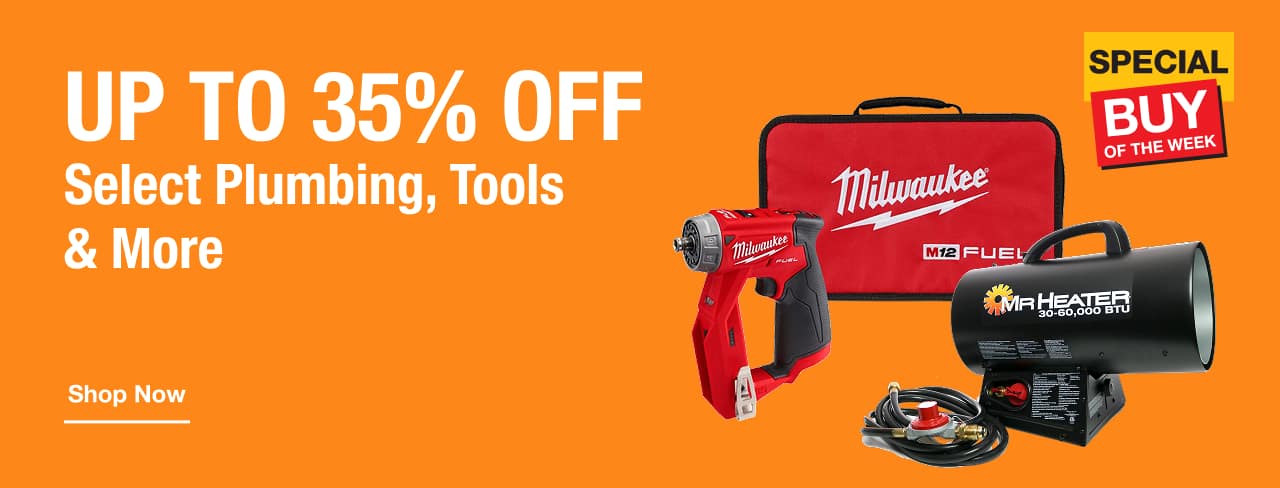 UP TO 35% OFF Select Plumbing, Tools & More