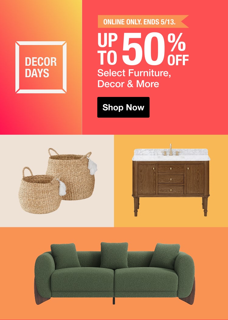 Online Only. Ends 5/13. Up to 50% Off Select Furniture, Decor & More