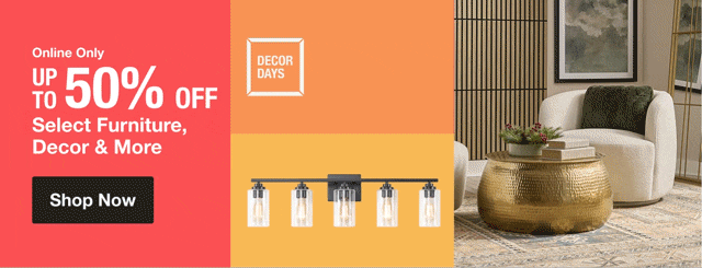 Online Only UP TO 50% OFF Select Furniture, Decor & More Deals Extended End May 14