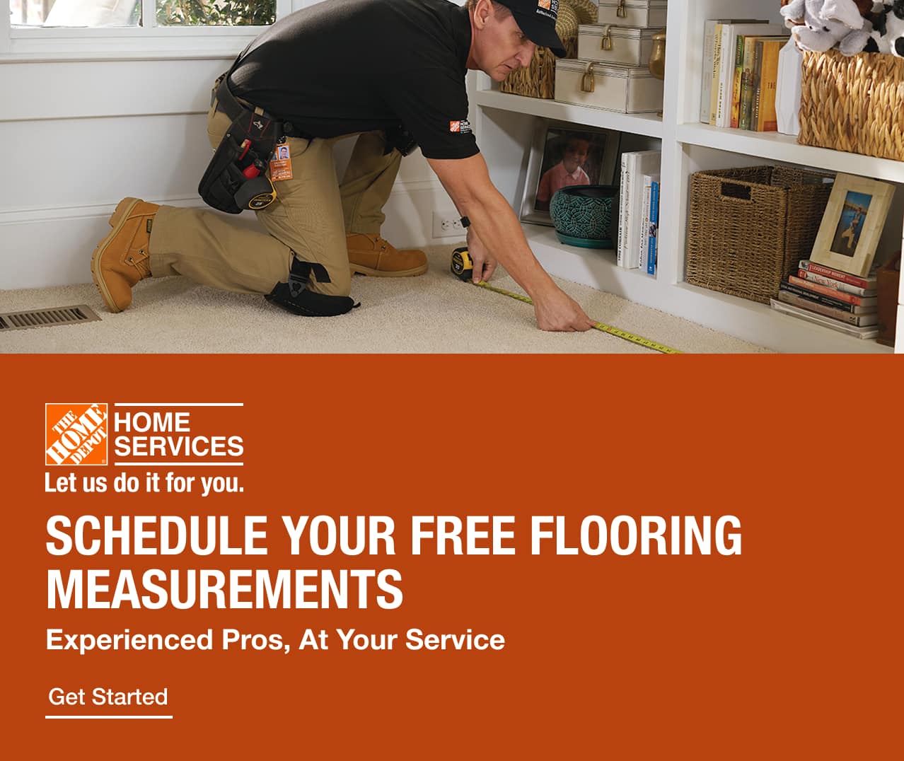 SCHEDULE YOUR FREE FLOORING MEASUREMENTS Experienced Pros, At Your Service - Get Started