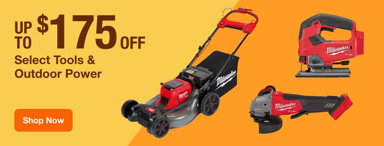 UP TO $175 OFF Select Tools & Outdoor Power