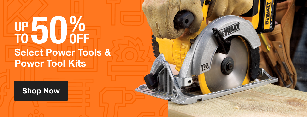 UP TO 50% OFF  Select Power Tools & Power Tool Kits
