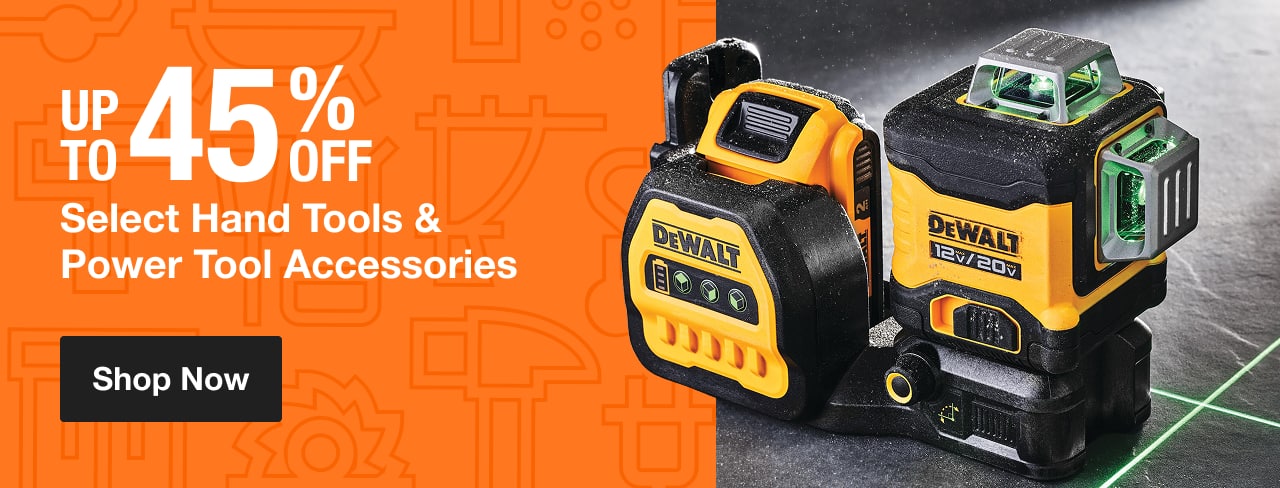 UP TO 45% OFF Select Hand Tools & Power Tool Accessories