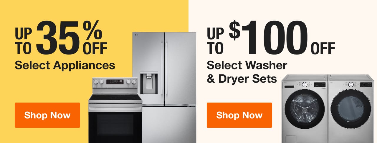 UP TO 35% OFF Select Appliances + UP TO $100 OFF Select Washer & Dryer Sets