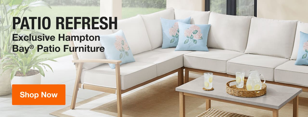 PATIO REFRESH - Exclusive Hampton Bay® Patio Furniture