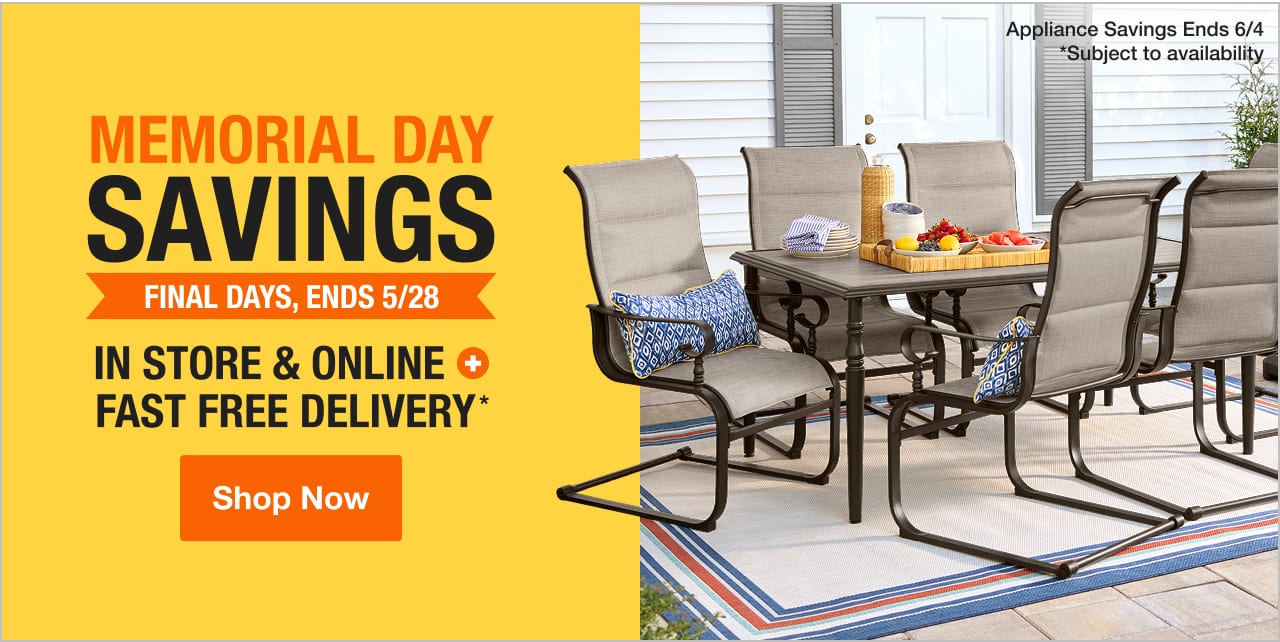 MEMORIAL DAY SAVINGS In Store & Online + Fast Free Delivery* (*Subject to availability)