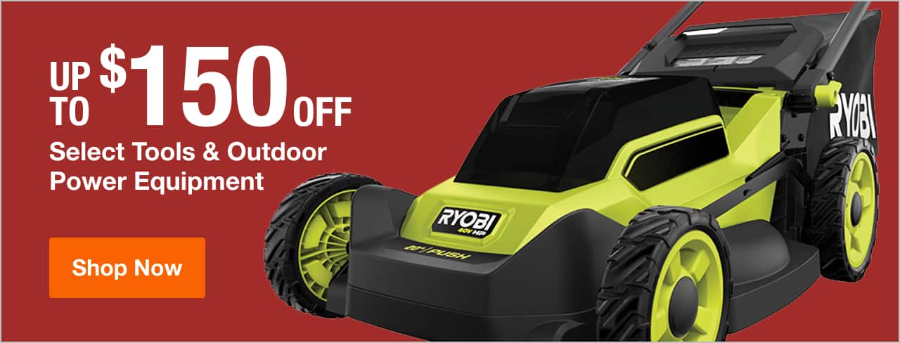 UP TO $150 OFF Select Tools & Outdoor Power Equipment