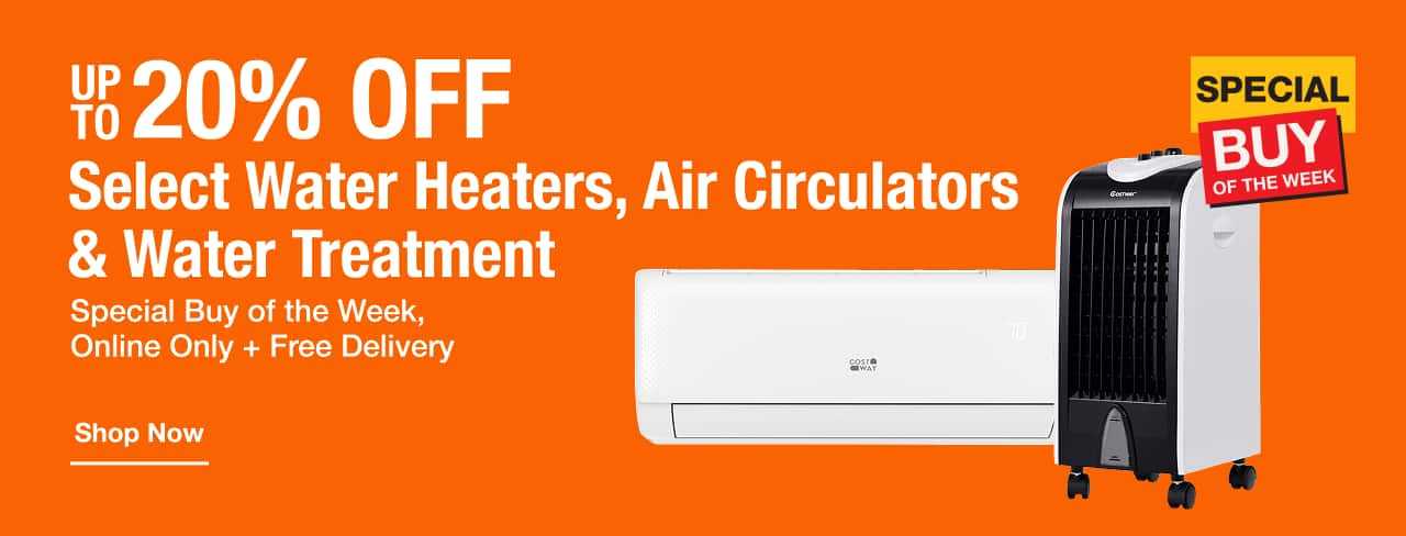 UP TO 20% OFF Select Water Heaters, Air Circulators & Water Treatment