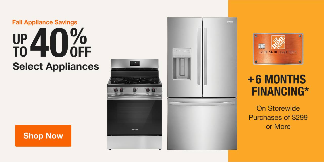 UP TO 40% OFF Select Appliances + 6 MONTHS FINANCING* On Storewide Purchases of $299 or More
