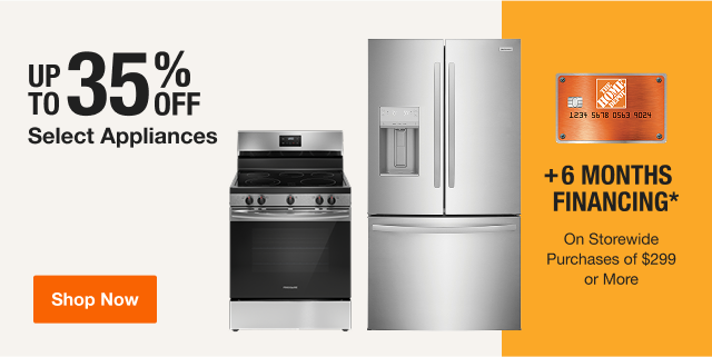 UP TO 40% OFF Select Appliances + 6 MONTHS FINANCING* On Storewide Purchases of $299 or More