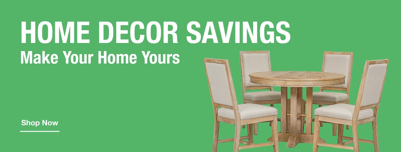 HOME DECOR SAVINGS Make Your Home Yours