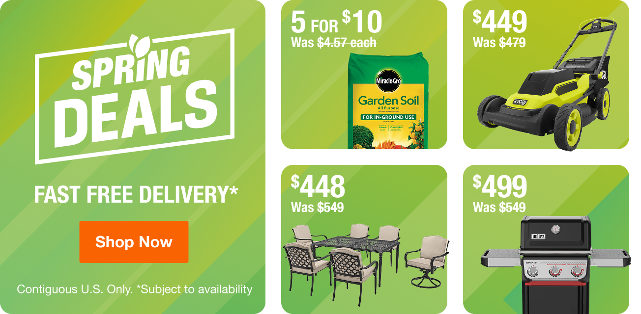 SPRING DEALS + Fast Free Delivery* Contiguous U.S. Only. *Subject to availability