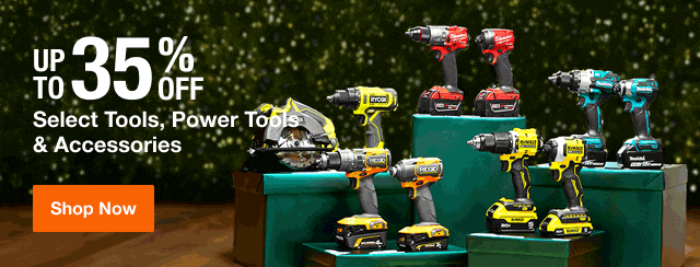 UP TO 35% OFF Select Tools, Power Tools & Accessories