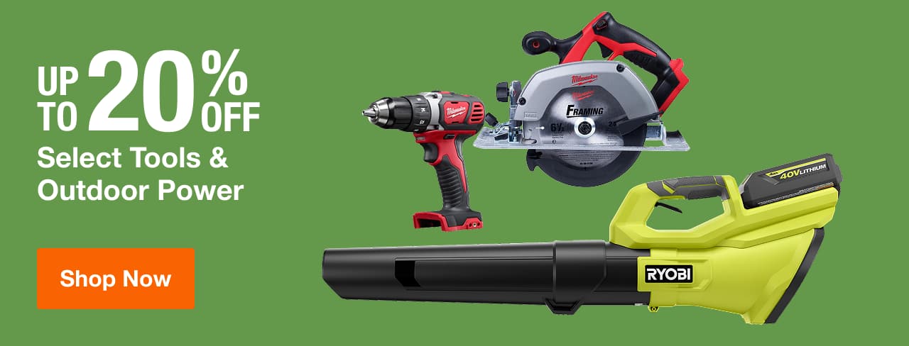 UP TO 20% OFF Select Tools & Outdoor Power